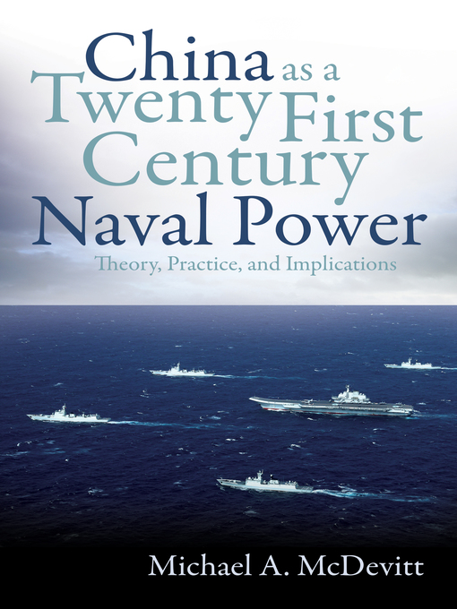 Title details for China as a Twenty-First Century Naval Power by Michael A McDevitt - Wait list